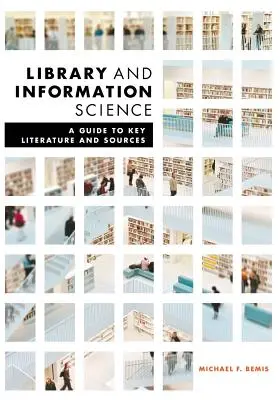 Biblioteconomia e scienza dell'informazione: Guida alla letteratura e alle fonti principali - Library and Information Science: A Guide to Key Literature and Sources