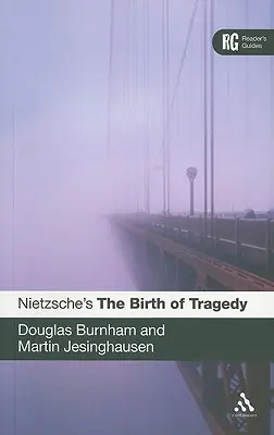 La nascita della tragedia di Nietzsche: Guida per il lettore - Nietzsche's 'The Birth of Tragedy': A Reader's Guide
