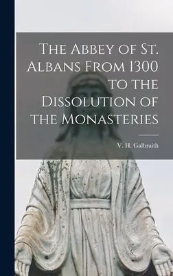L'abbazia di St. Albans dal 1300 alla dissoluzione dei monasteri - The Abbey of St. Albans From 1300 to the Dissolution of the Monasteries