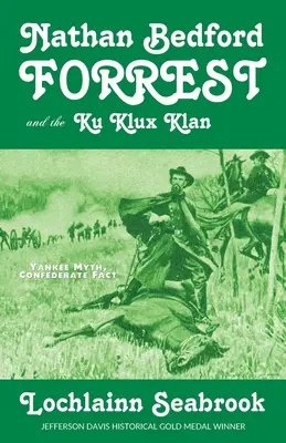 Nathan Bedford Forrest e il Ku Klux Klan: Mito yankee, fatto confederato - Nathan Bedford Forrest and the Ku Klux Klan: Yankee Myth, Confederate Fact