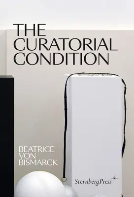 La condizione curatoriale - The Curatorial Condition