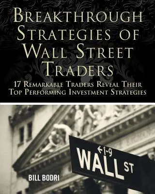 Strategie rivoluzionarie dei trader di Wall Street: 17 trader straordinari rivelano le loro strategie di investimento più performanti - Breakthrough Strategies of Wall Street Traders: 17 Remarkable Traders Reveal Their Top Performing Investment Strategies