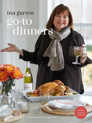 Cene da non perdere: Un libro di cucina di Contessa a piedi nudi - Go-To Dinners: A Barefoot Contessa Cookbook