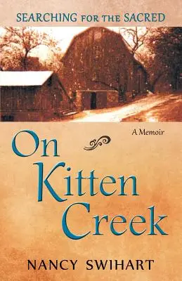 On Kitten Creek: Alla ricerca del sacro: un libro di memorie - On Kitten Creek: Searching for the Sacred: A Memoir