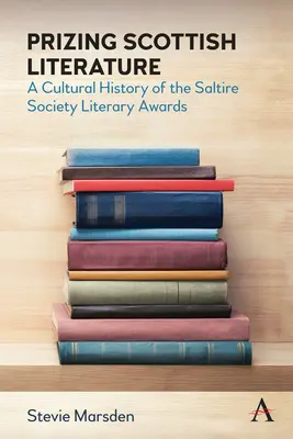 Premiare la letteratura scozzese: Una storia culturale dei premi letterari della Saltire Society - Prizing Scottish Literature: A Cultural History of the Saltire Society Literary Awards