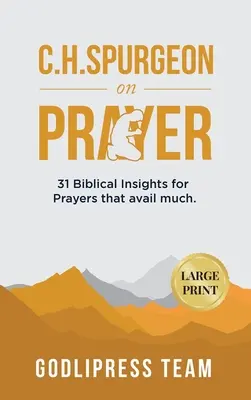 C. H. Spurgeon sulla preghiera: 31 intuizioni bibliche per preghiere che valgono molto (GRANDE STAMPA) - C. H. Spurgeon on Prayer: 31 Biblical Insights for Prayers that avail much (LARGE PRINT)