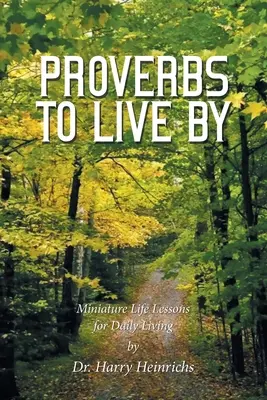 Proverbi da vivere: Lezioni di vita in miniatura per la vita quotidiana - Proverbs to Live By: Miniature Life Lessons for Daily Living