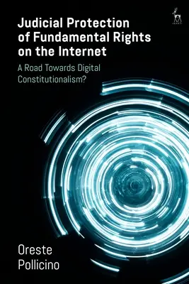 La tutela giudiziaria dei diritti fondamentali su Internet: Una strada verso il costituzionalismo digitale? - Judicial Protection of Fundamental Rights on the Internet: A Road Towards Digital Constitutionalism?