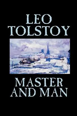 Il maestro e l'uomo di Leone Tolstoj, Narrativa, Classici - Master and Man by Leo Tolstoy, Fiction, Classics