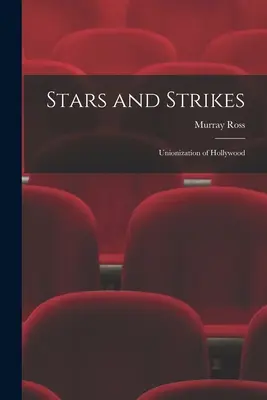 Stelle e scioperi; la sindacalizzazione di Hollywood - Stars and Strikes; Unionization of Hollywood