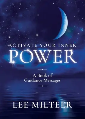 Attiva il tuo potere interiore: Un libro di messaggi di guida - Activate Your Inner Power: A Book of Guidance Messages