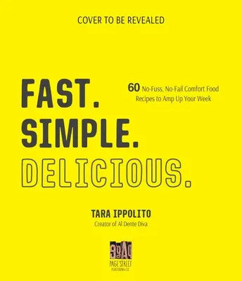 Veloce. Semplice. Deliziose.: 60 ricette di cibo di conforto senza fronzoli e senza errori per migliorare la vostra settimana - Fast. Simple. Delicious.: 60 No-Fuss, No-Fail Comfort Food Recipes to Amp Up Your Week
