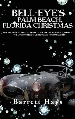 Il Natale di Bell-Eye a Palm Beach, Florida: Bell-Eye, la migliore agenzia investigativa di Palm Beach, Florida, le vite dei ricchi, dei famosi e non. - Bell-Eye's Palm Beach, Florida Christmas: Bell-Eye, the Best Littlest Detective Agency in Palm Beach, Florida, the Lives of the Rich, Famous and Not S
