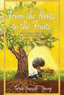 Dalle radici ai frutti: Diventare un albero della rettitudine - From The Roots To The Fruits: Becoming A Tree Of Righteousness