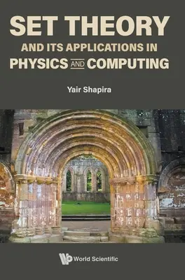Teoria degli insiemi e sue applicazioni in fisica e informatica - Set Theory and Its Applications in Physics and Computing