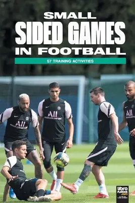 Giochi a campo ridotto nel calcio: 57 attività di allenamento - Small Sided Games in Football: 57 training activities
