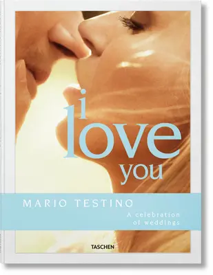Mario Testino. Ti amo - Mario Testino. I Love You