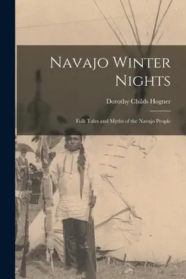 Notti d'inverno navajo; racconti popolari e miti del popolo navajo - Navajo Winter Nights; Folk Tales and Myths of the Navajo People