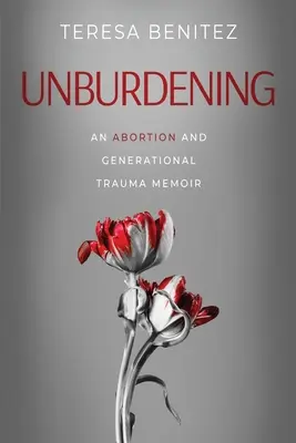 Unburdening: Memorie di un aborto e di un trauma generazionale - Unburdening: An Abortion and Generational Trauma Memoir