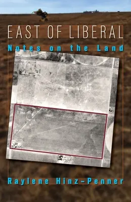 A est di Liberal: Note sulla terra - East of Liberal: Notes on the Land
