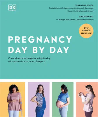 Gravidanza giorno per giorno: Conta la tua gravidanza giorno per giorno con i consigli di un team di esperti - Pregnancy Day by Day: Count Down Your Pregnancy Day by Day with Advice from a Team of Experts