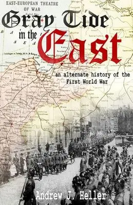 Marea grigia in Oriente: Una storia alternativa della prima guerra mondiale - Gray Tide in the East: An alternate history of the first World War