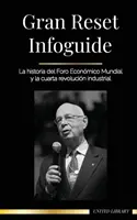 Infoguida sul Great Reset: la storia del Forum economico mondiale e della quarta rivoluzione industriale - Gran Reset Infoguide: La historia del Foro Econmico Mundial y la cuarta revolucin industrial