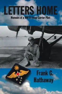 Lettere a casa: memorie di un pilota di trasporto truppe della seconda guerra mondiale - Letters Home: Memoirs of a Ww Ii Troop Carrier Pilot