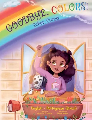 Addio, colori! / Tchau, core! - Edizione in portoghese (Brasile) e inglese: Libro illustrato per bambini - Goodbye, Colors! / Tchau, Cores! - Portuguese (Brazil) and English Edition: Children's Picture Book