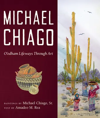 Michael Chiago: I modi di vita degli O'Odham attraverso l'arte - Michael Chiago: O'Odham Lifeways Through Art
