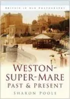Weston-super-Mare passato e presente - Weston-super-Mare Past and Present