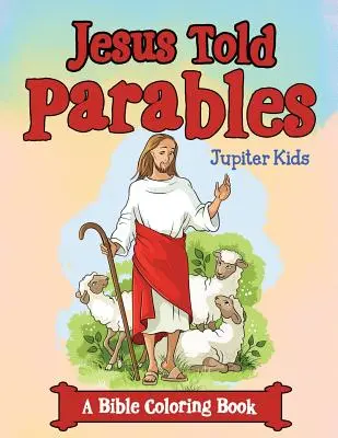 Gesù raccontava le parabole (Un libro biblico da colorare) - Jesus Told Parables (A Bible Coloring Book)