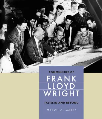 Le comunità di Frank Lloyd Wright: Taliesin e oltre - Communities of Frank Lloyd Wright: Taliesin and Beyond