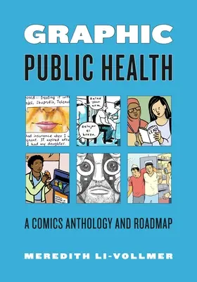 Salute pubblica grafica: Un'antologia di fumetti e una mappa stradale - Graphic Public Health: A Comics Anthology and Road Map
