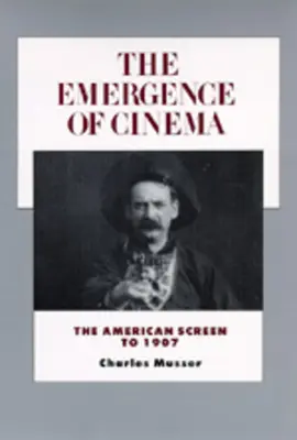 L'emergere del cinema: lo schermo americano fino al 1907volume 1 - The Emergence of Cinema: The American Screen to 1907volume 1