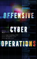 Operasi Siber Ofensif - Memahami Perang Tak Berwujud - Offensive Cyber Operations - Understanding Intangible Warfare