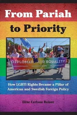 Da paria a priorità: come i diritti delle persone Lgbti sono diventati un pilastro della politica estera americana e svedese - From Pariah to Priority: How Lgbti Rights Became a Pillar of American and Swedish Foreign Policy
