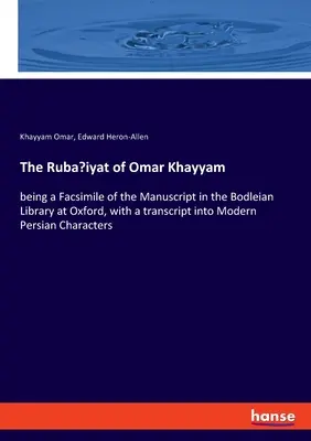 Il Ruba'iyat di Omar Khayyam: Facsimile del manoscritto della Biblioteca Bodleiana di Oxford, con trascrizione in caratteri persiani moderni. - The Ruba'iyat of Omar Khayyam: being a Facsimile of the Manuscript in the Bodleian Library at Oxford, with a transcript into Modern Persian Character