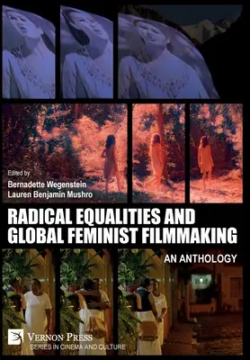 Uguaglianze radicali e cinema femminista globale: Antologia - Radical Equalities and Global Feminist Filmmaking: An Anthology