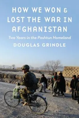 Come abbiamo vinto e perso la guerra in Afghanistan: Due anni nella patria pashtun - How We Won and Lost the War in Afghanistan: Two Years in the Pashtun Homeland