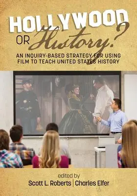 Hollywood o la storia? Una strategia basata sull'indagine per l'uso del cinema nell'insegnamento della storia degli Stati Uniti - Hollywood or History? An Inquiry-Based Strategy for Using Film to Teach United States History