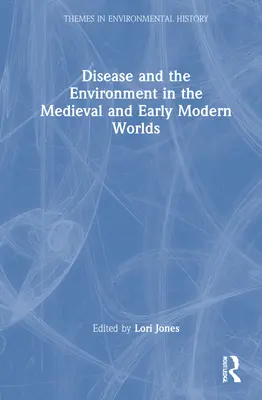 Malattie e ambiente nel mondo medievale e della prima età moderna - Disease and the Environment in the Medieval and Early Modern Worlds