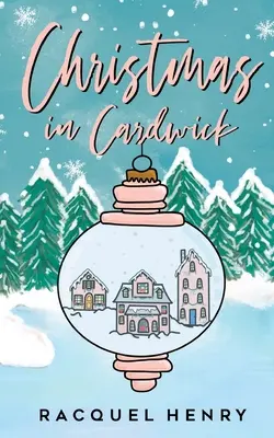 Natale a Cardwick: Un dolce romanzo per le vacanze - Christmas in Cardwick: A Sweet Holiday Romance