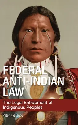La legge federale antiindiana: L'intrappolamento legale delle popolazioni indigene - Federal Anti-Indian Law: The Legal Entrapment of Indigenous Peoples