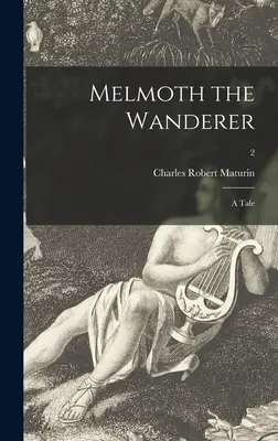 Melmoth il vagabondo: un racconto; 2 - Melmoth the Wanderer: a Tale; 2