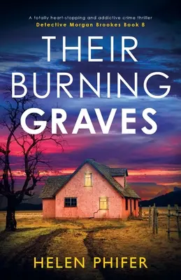 Their Burning Graves: Un thriller poliziesco assolutamente avvincente e coinvolgente - Their Burning Graves: A totally heart-stopping and addictive crime thriller