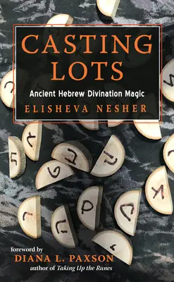 Il lancio del lotto: Antica magia divinatoria ebraica - Casting Lots: Ancient Hebrew Divination Magic