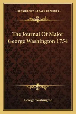 Il diario del maggiore George Washington 1754 - The Journal of Major George Washington 1754