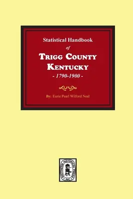 Il manuale statistico della contea di Trigg, Kentucky - The Statistical Handbook of Trigg County, Kentucky