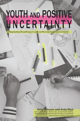 Giovani e incertezza positiva: Negoziare percorsi di vita in contesti postbellici e fragili - Youth and Positive Uncertainty: Negotiating Life Pathways in Post-Conflict and Fragile Environments